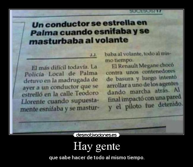 Hay gente - que sabe hacer de todo al mismo tiempo.