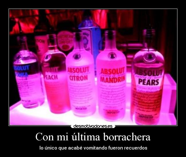 Con mi última borrachera - lo único que acabé vomitando fueron recuerdos