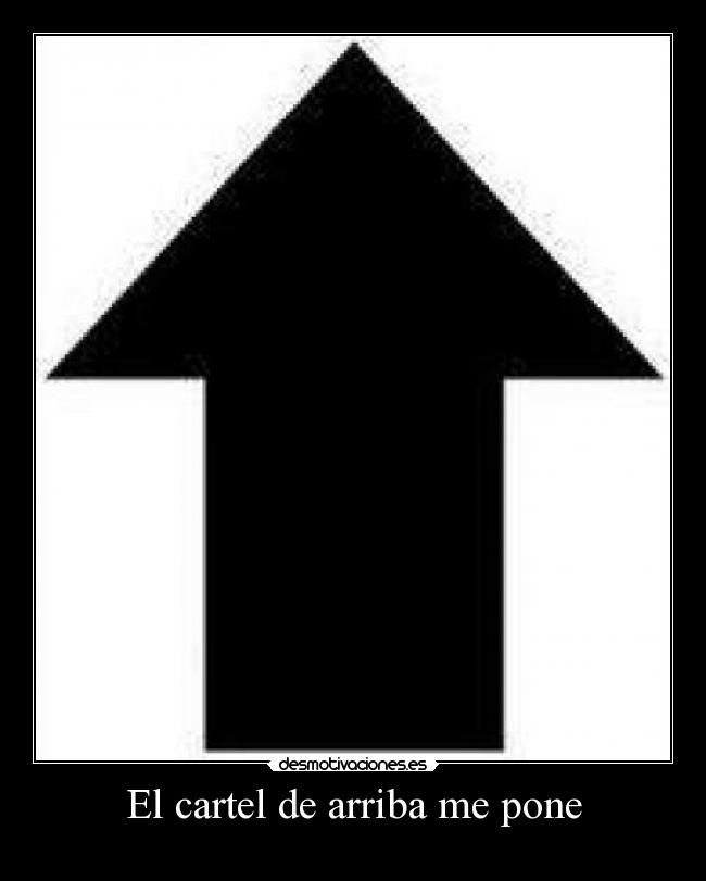 El cartel de arriba me pone -