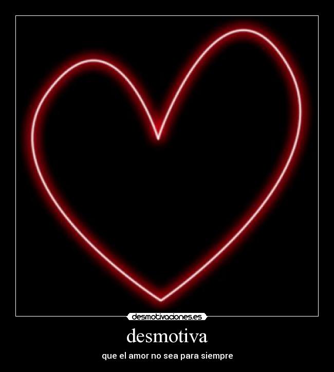 desmotiva - que el amor no sea para siempre