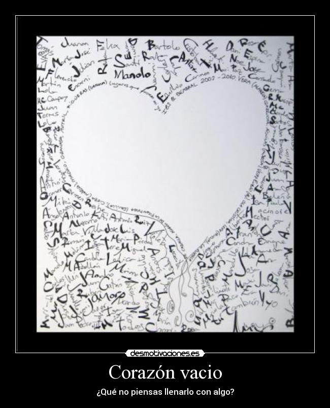 Corazón vacio - ¿Qué no piensas llenarlo con algo?