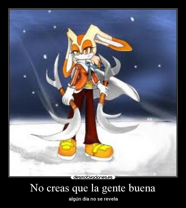 No creas que la gente buena -