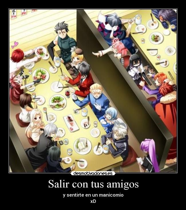 carteles amigos anime cross over salir amigos comer locura homura desmotivaciones