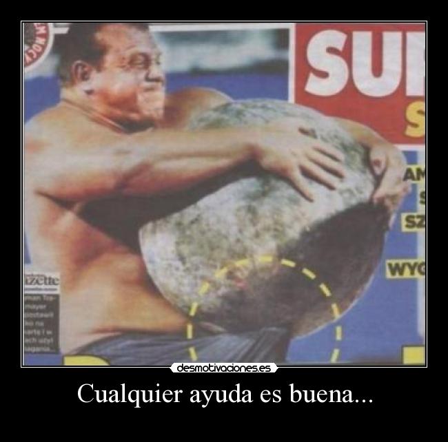 Cualquier ayuda es buena... - 