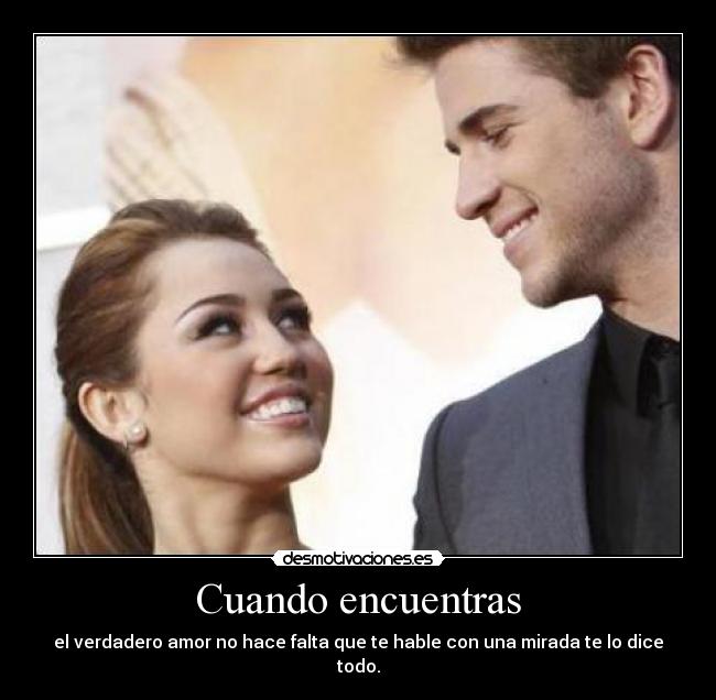 Cuando encuentras - el verdadero amor no hace falta que te hable con una mirada te lo dice todo.