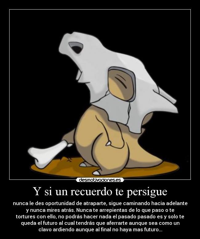 Y si un recuerdo te persigue -