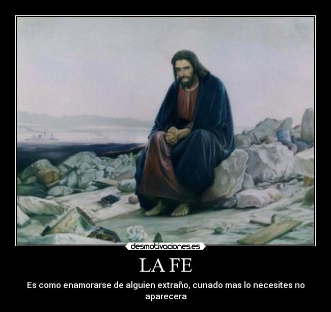 LA FE - Es como enamorarse de alguien extraño, cunado mas lo necesites no aparecera