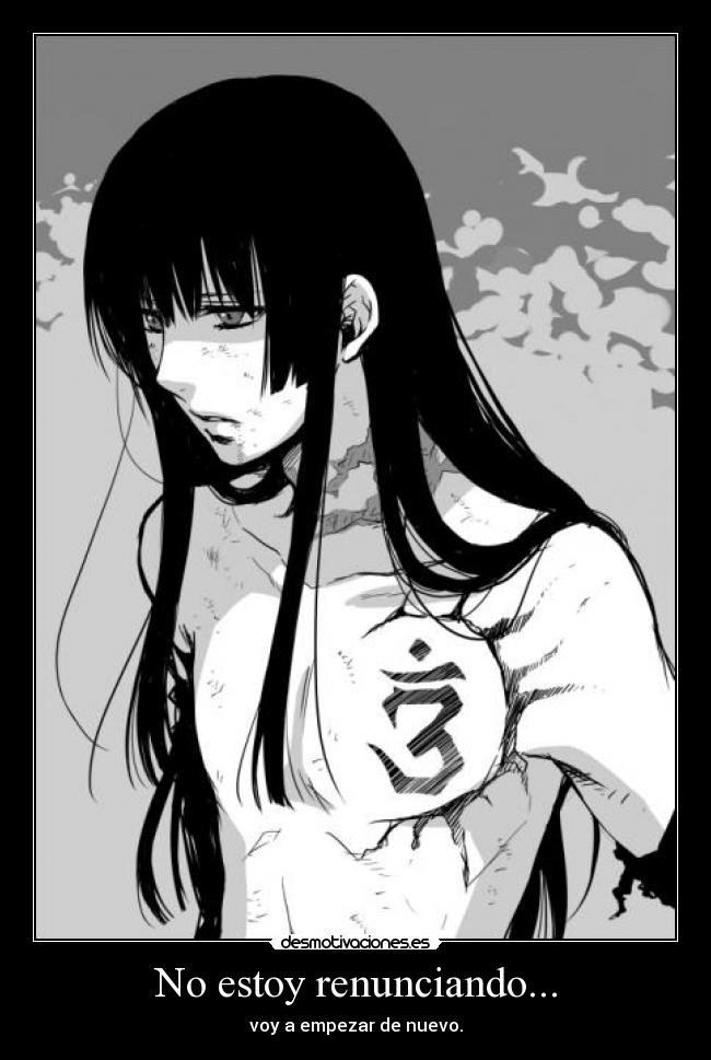 No estoy renunciando... - voy a empezar de nuevo.