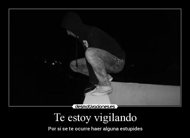 Te estoy vigilando -