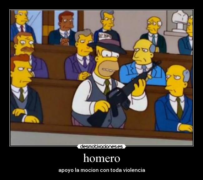 homero - apoyo la mocion con toda violencia