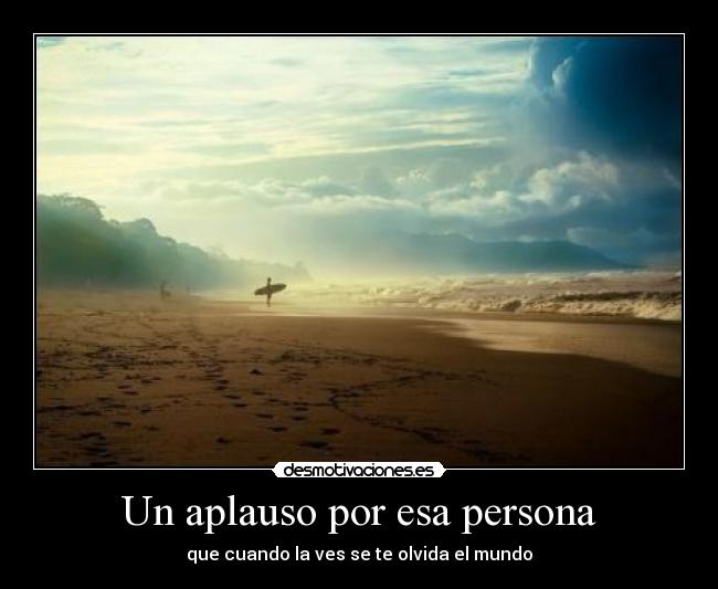 Un aplauso por esa persona -