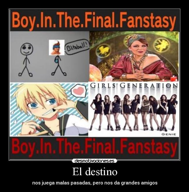 El destino - nos juega malas pasadas, pero nos da grandes amigos