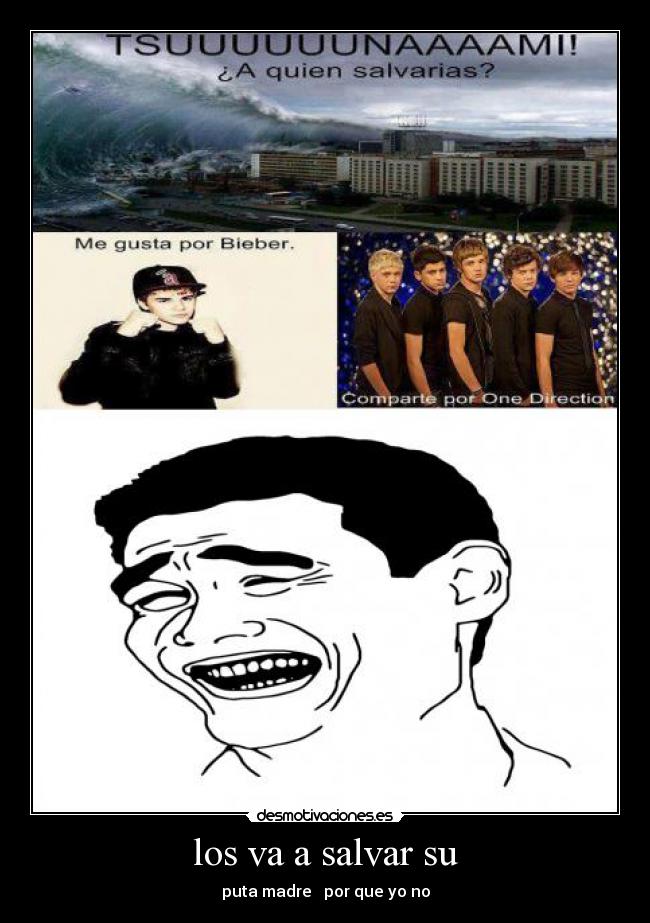 los va a salvar su - puta madre por que yo no