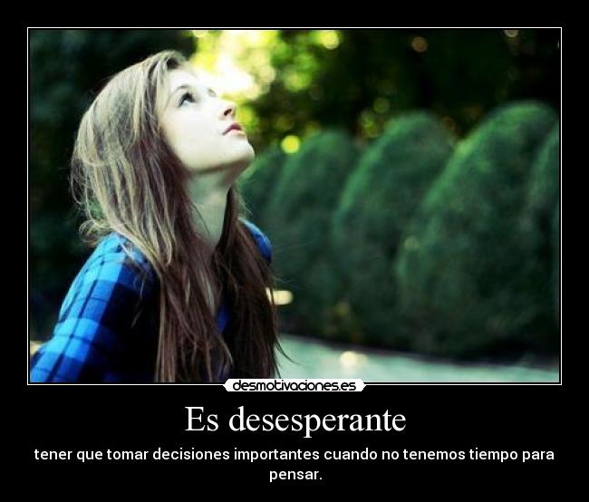 Es desesperante -
