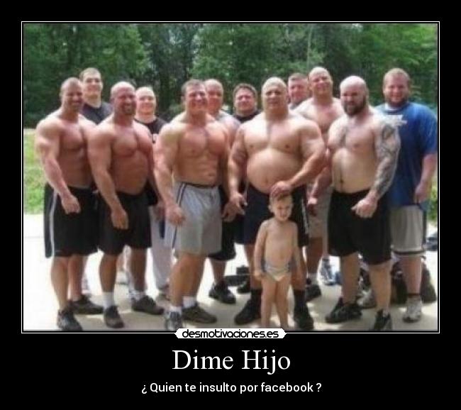 Dime Hijo - ¿ Quien te insulto por facebook ?