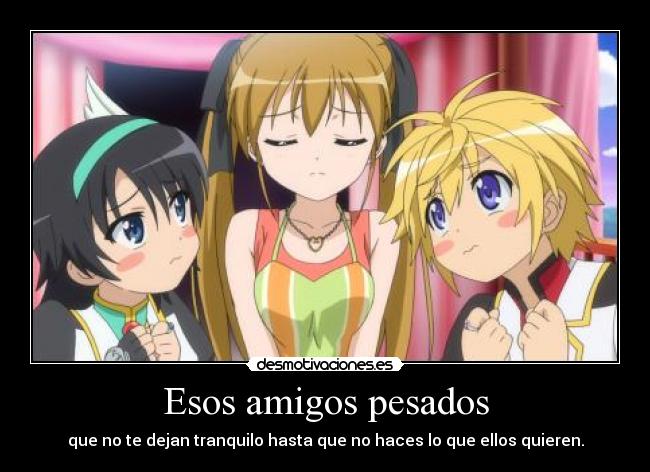 Esos amigos pesados -
