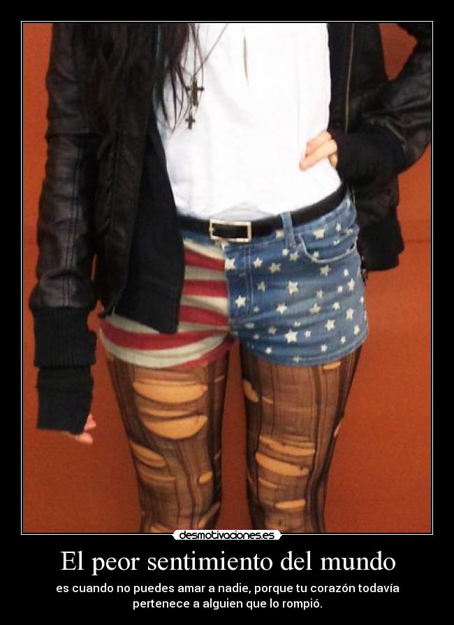 El peor sentimiento del mundo - es cuando no puedes amar a nadie, porque tu corazón todavía
pertenece a alguien que lo rompió.