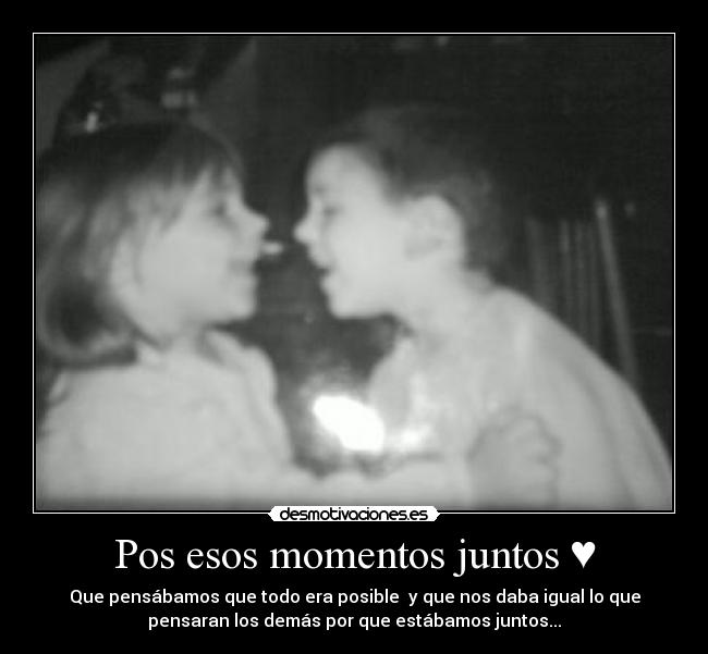 Pos esos momentos juntos ♥ -
