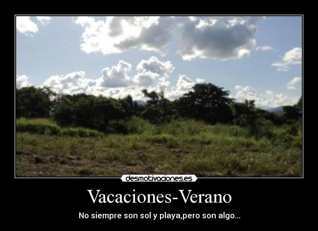 Vacaciones-Verano - No siempre son sol y playa,pero son algo...