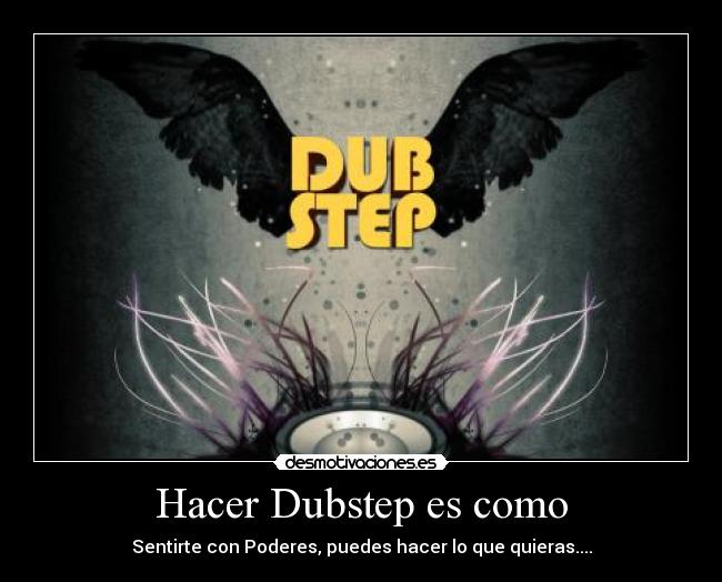 carteles dubstep hacer alas desmotivaciones