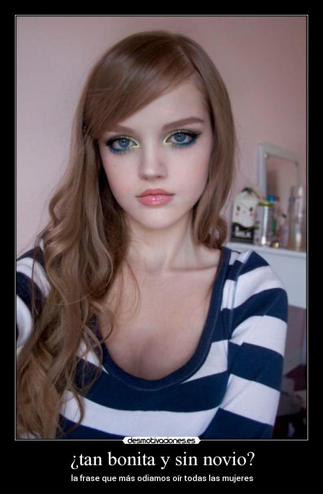 ¿tan bonita y sin novio? - 