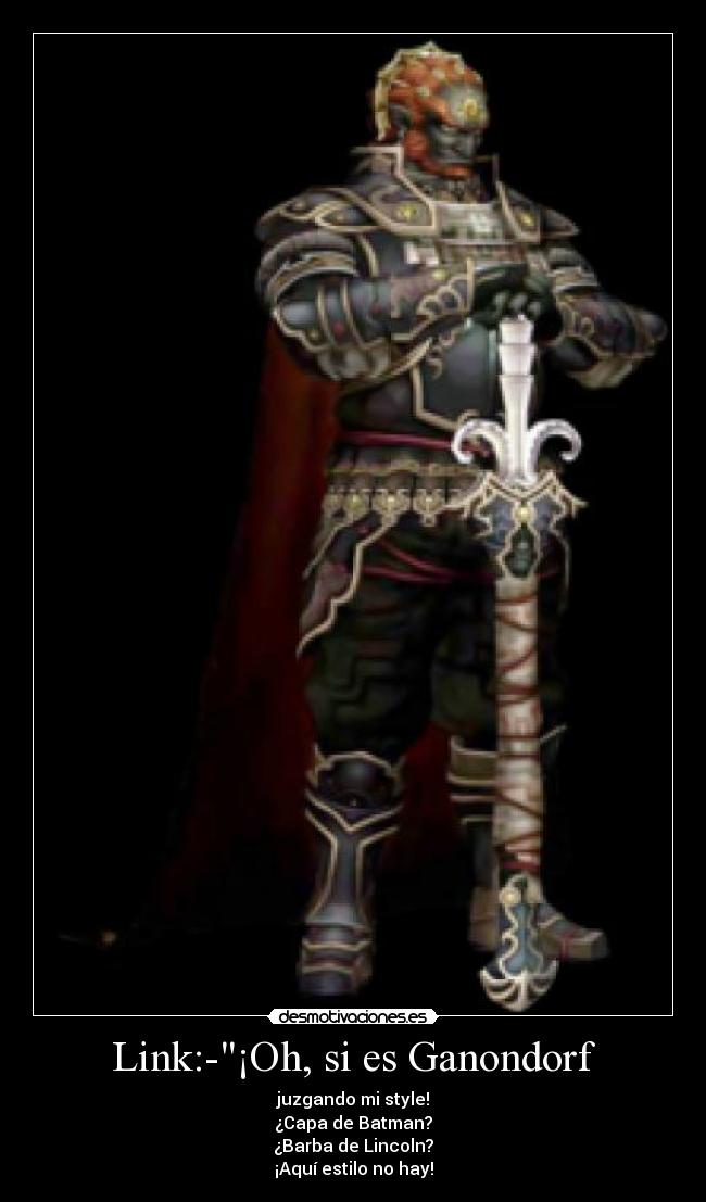 Link:-¡Oh, si es Ganondorf -