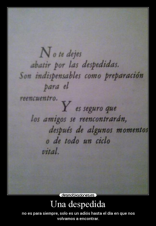 Una despedida - no es para siempre, solo es un adiós hasta el día en que nos volvamos a encontrar.