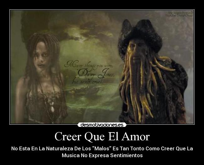 Creer Que El Amor - No Esta En La Naturaleza De Los Malos Es Tan Tonto Como Creer Que La
Musica No Expresa Sentimientos