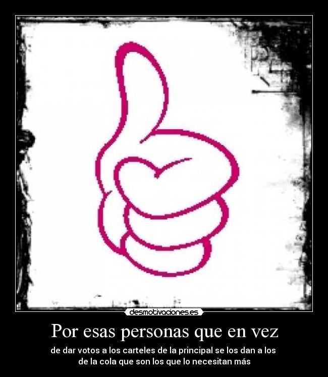 Por esas personas que en vez -