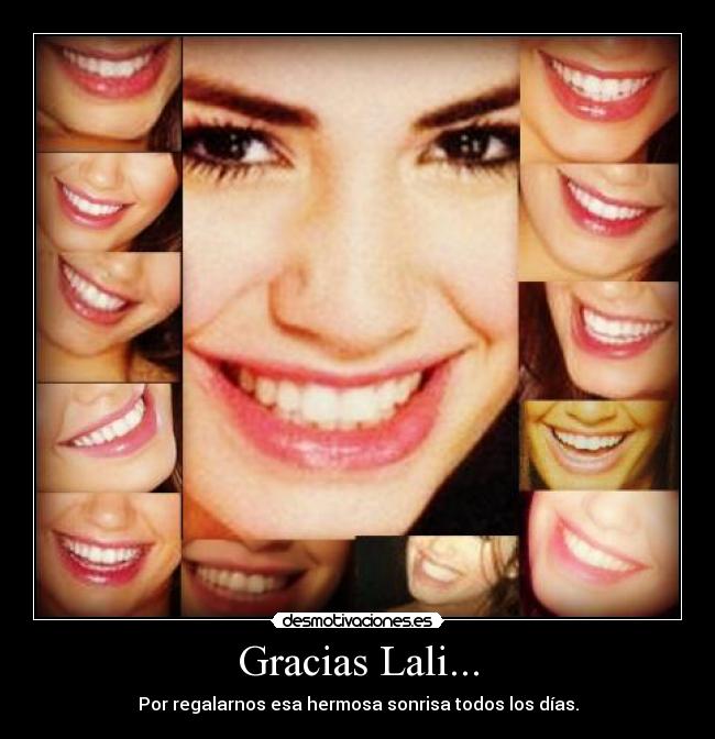 Gracias Lali... - Por regalarnos esa hermosa sonrisa todos los días.