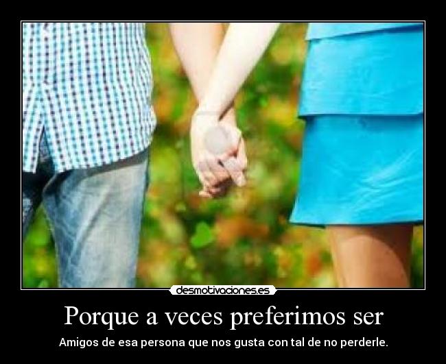 Porque a veces preferimos ser -