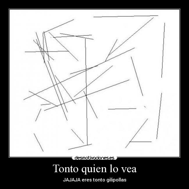 Tonto quien lo vea -