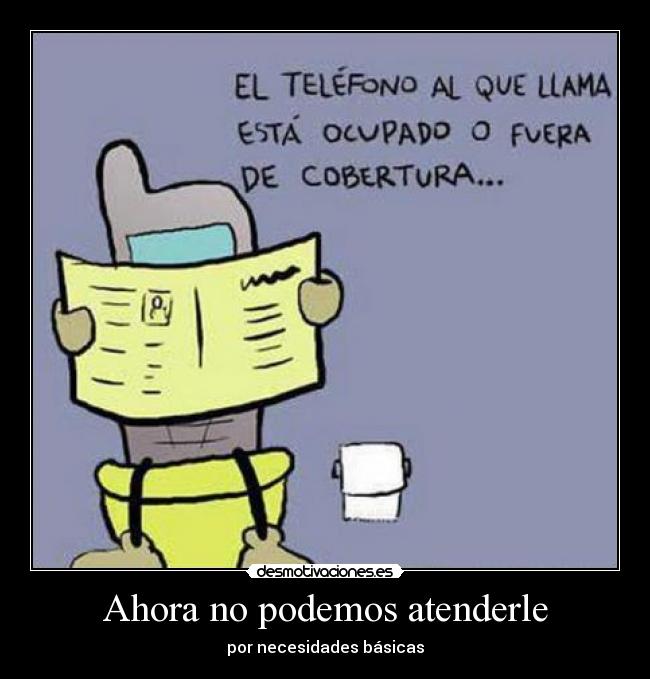 Ahora no podemos atenderle - por necesidades básicas