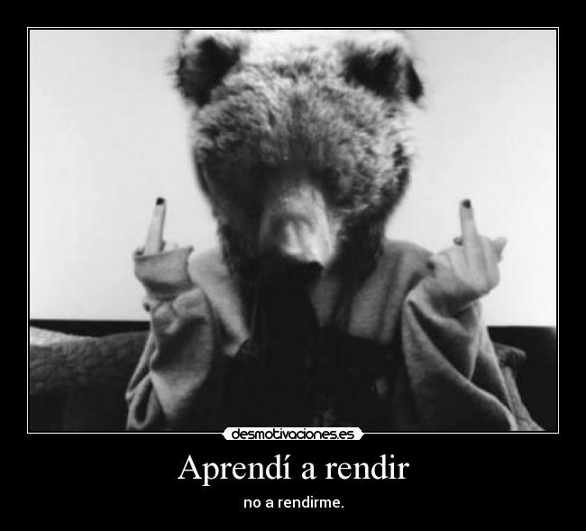 Aprendí a rendir - 