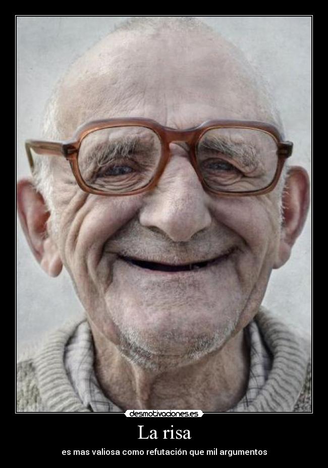 La risa - es mas valiosa como refutación que mil argumentos