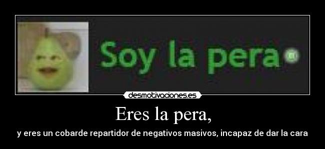 Eres la pera, - 