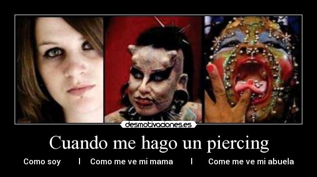 Cuando me hago un piercing - Como soy         l     Como me ve mi mama         l        Come me ve mi abuela