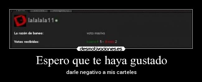 Espero que te haya gustado - darle negativo a mis carteles