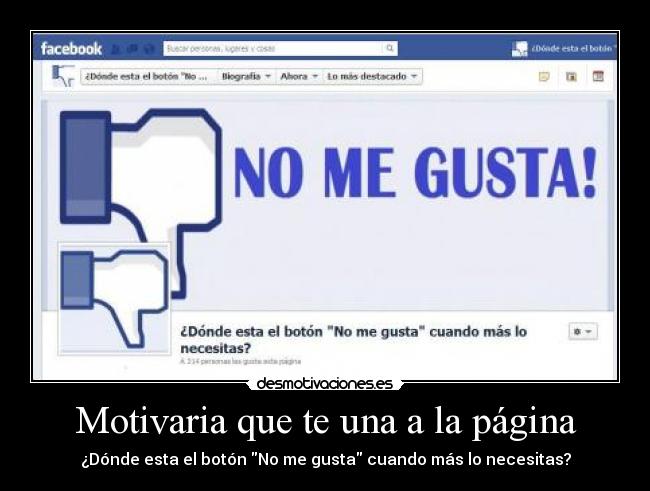 Motivaria que te una a la página - ¿Dónde esta el botón No me gusta cuando más lo necesitas?