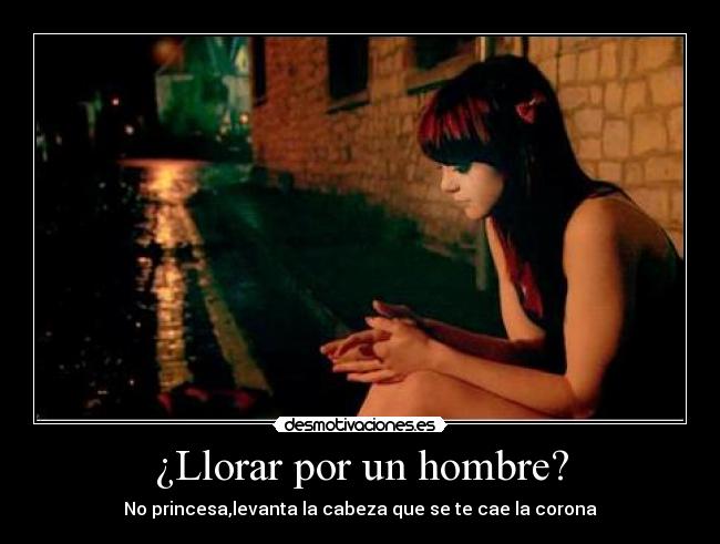 ¿Llorar por un hombre? -