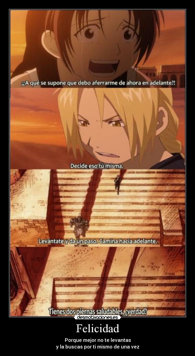 Felicidad - Porque mejor no te levantas
y la buscas por ti mismo de una vez