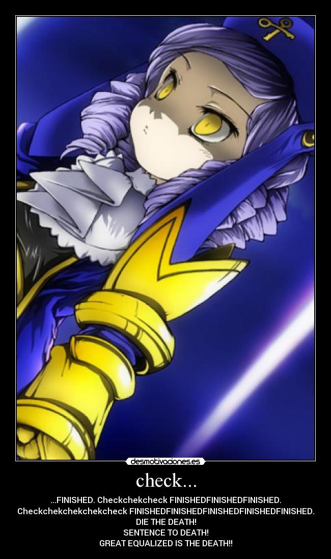 check... - ...FINISHED. Checkchekcheck FINISHEDFINISHEDFINISHED.
Checkchekchekchekcheck FINISHEDFINISHEDFINISHEDFINISHEDFINISHED.
DIE THE DEATH!
SENTENCE TO DEATH!
GREAT EQUALIZED IS THE DEATH!!