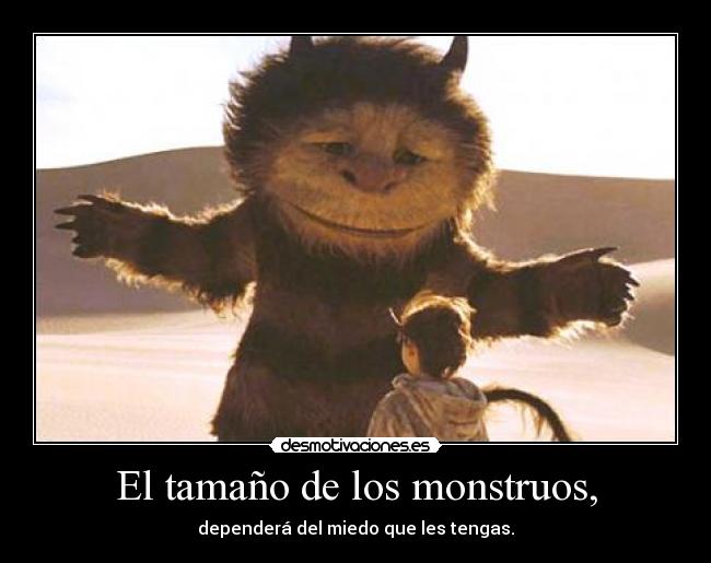 El tamaño de los monstruos, -
