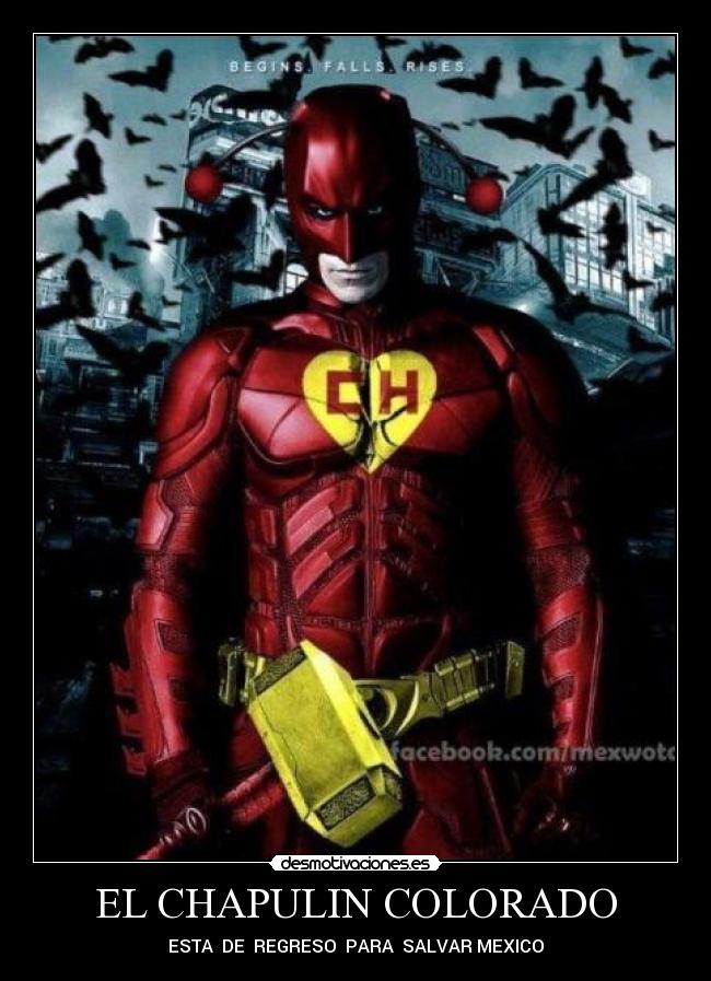 EL CHAPULIN COLORADO - ESTA DE REGRESO PARA SALVAR MEXICO
