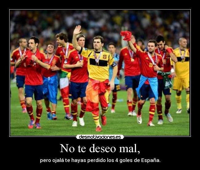 No te deseo mal, - 