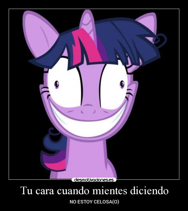 Tu cara cuando mientes diciendo - NO ESTOY CELOSA(O)