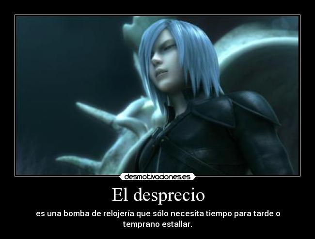 El desprecio - es una bomba de relojería que sólo necesita tiempo para tarde o temprano estallar.