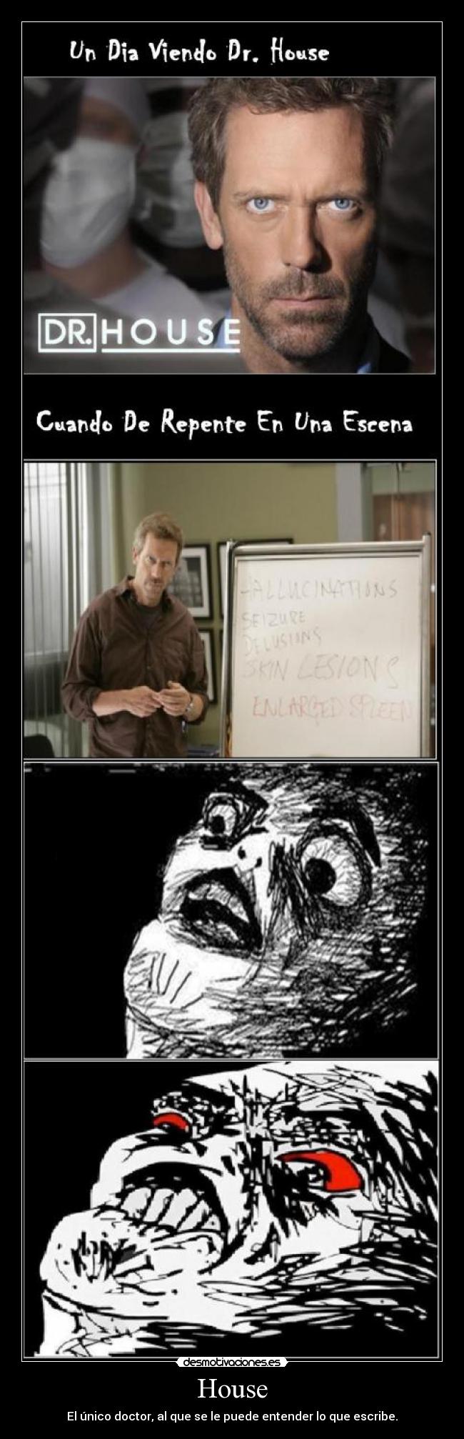House - El único doctor, al que se le puede entender lo que escribe.