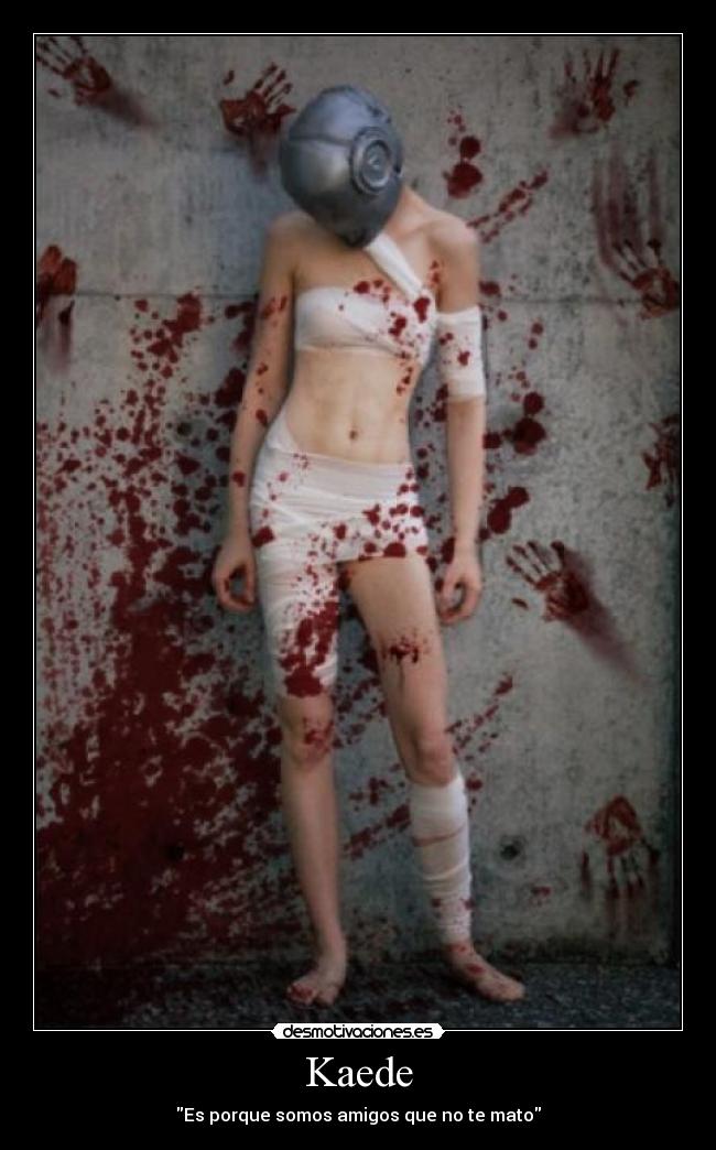 Kaede - Es porque somos amigos que no te mato