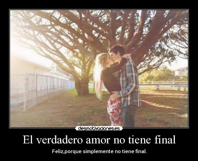 El verdadero amor no tiene final - 